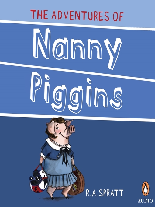 Title details for The Adventures of Nanny Piggins by R.A. Spratt - Wait list